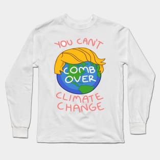 Can't Comb Over Climate Change Long Sleeve T-Shirt